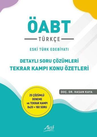 ÖABT Türkçe - Eski Türk Edebiyatı - Detaylı Soru Çözümleri Tekrar Kampı Konu Özetleri - Hasan Kaya - Aktif Yayınları