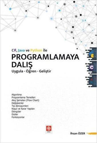 C# Java ve Python ile Programlamaya Dalış Uygula-Öğren-Geliştir - İhsan Özer - Ekin Basım Yayın