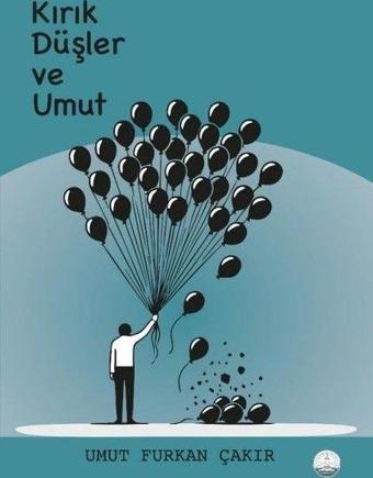 Kırık Düşler ve Umut - Umut Furkan Çakır - Odessa Yayınevi