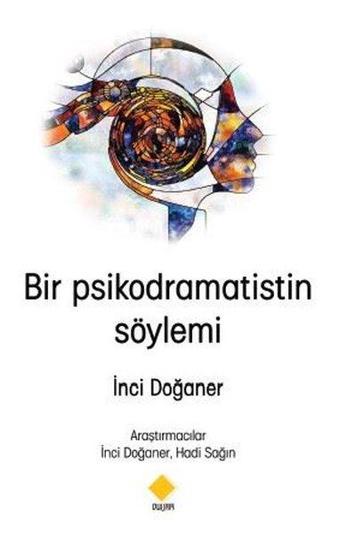 Bir Psikodramatistin Söylemi - İnci Doğaner - Duvar Yayınları