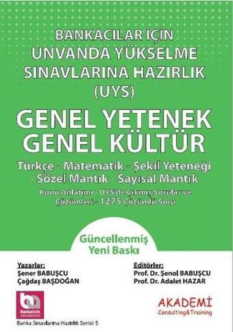 Bankacılar İçin Ünvanda Yükselme Sınavlarına Hazırlık UYS Genel Yetenek - Genel Kültür - Çağdaş Başdoğan - Akademi Consulting