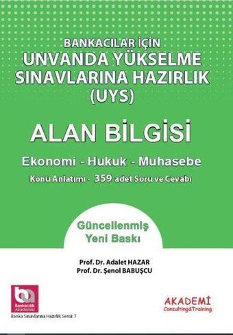 Bankacılar İçin Ünvanda Yükselme Sınavlarına Hazırlık UYS Alan Bilgisi Ekonomi Hukuk Muhasebe - Adalet Hazar - Akademi Consulting