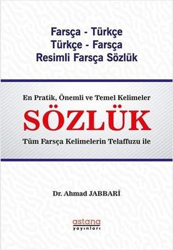 Farsça Türkçe - Türkçe Farsça Resimli Sözlük - Ahmad Jabbari - Astana Yayınları