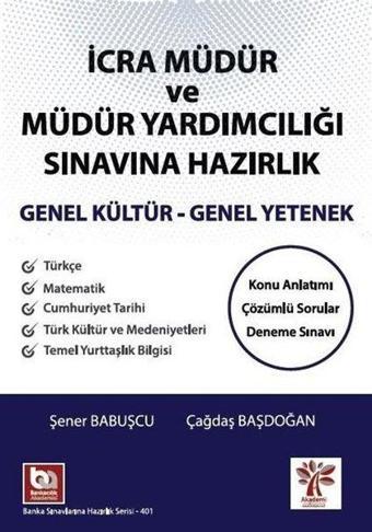 İcra Müdür ve Müdür Yardımcılığı Sınavına Hazırlık - Genel Kültür Genel Yetenek - Çağdaş Başdoğan - Akademi Consulting