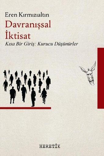 Davranışsal İktisat - Kısa Bir Giriş: Kurucu Düşünürler - Eren Kırmızıaltın - Heretik Yayıncılık