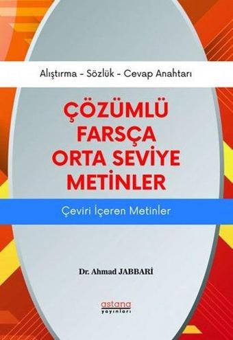 Çözümlü Farsça Orta Seviye Metinler - Ahmad Jabbari - Astana Yayınları