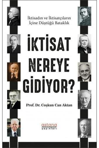 İktisat Nereye Gidiyor? - Coşkun Can Aktan - Astana Yayınları