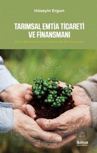 Tarımsal Emtia Ticareti ve Finansmanı-İslam Ekonomisi Çervesinde Bir İnceleme - İktisat Yayınları