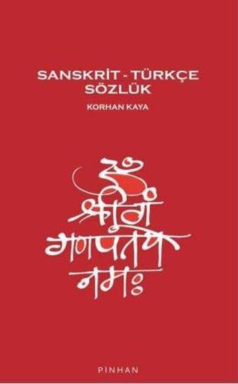 Sanskrit - Türkçe Sözlük - Korhan Kaya - Pinhan Yayıncılık