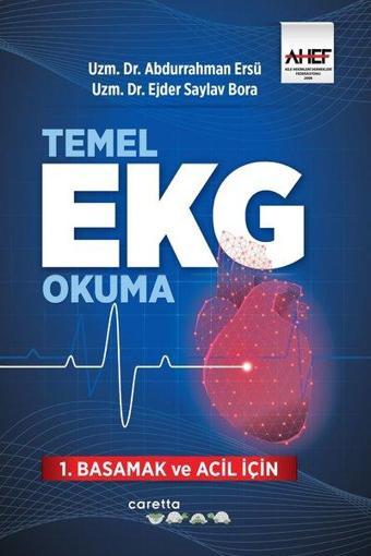 Temel EKG Okuma - 1.Basamak ve Acil İçin - Ejder Saylav Bora - Caretta Yayıncılık