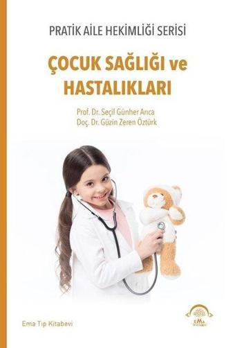 Çocuk Sağlığı ve Hastalıkları - Pratik Aile Hekimliği Serisi - Güzin Zeren Öztürk - Ema Tıp Kitabevi