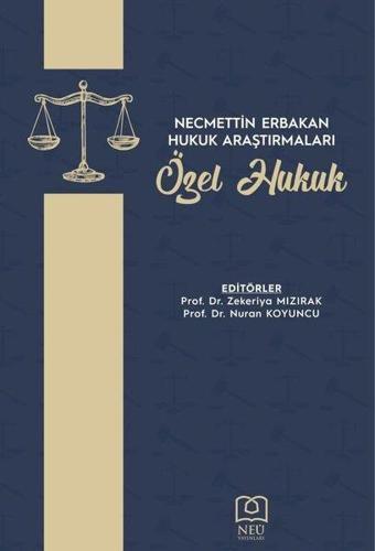 Necmettin Erbakan Hukuk Araştırmaları - Özel Hukuk - Kolektif  - NEÜ Yayınları