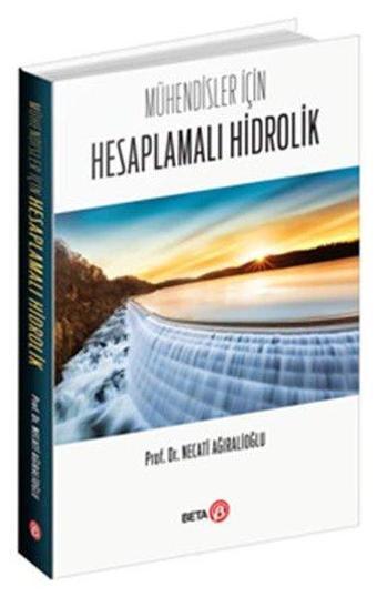 Mühendisler İçin Hesaplamalı Hidrolik - Necati Ağıralioğlu - Beta Yayınları