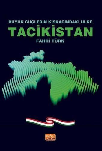 Büyük Güçlerin Kıskacındaki Ülke Tacikistan - Fahri Türk - Nobel Bilimsel Eserler