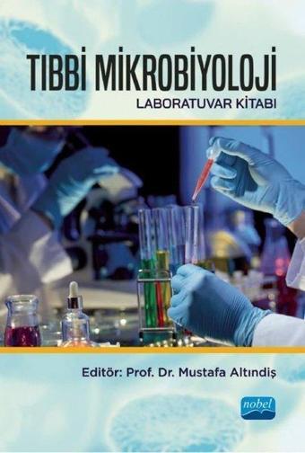 Tıbbi Mikrobiyoloji - Laboratuvar Kitabı - Kolektif  - Nobel Akademik Yayıncılık