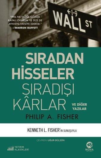 Sıradan Hisseler Sıradışı Karlar ve Diğer Yazılar - Philip A. Fisher - Nova Kitap