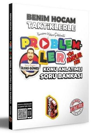 2024 Tüm Adaylar İçin Taktiklerle Problemler Konu Anlatımlı Soru Bankası - İlyas Güneş - Benim Hocam Yayınları