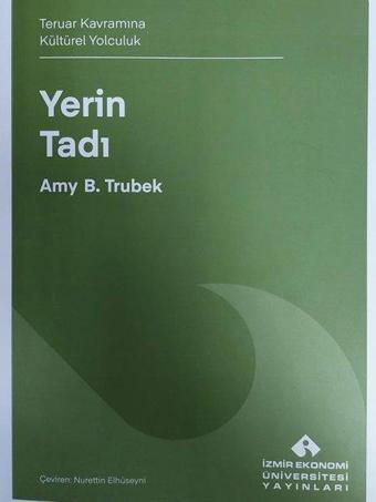 Yerin Tadı - Teruar Kavramına Kültürel Yolculuk - Amy B. Trubek - İzmir Ekonomi Üniversitesi