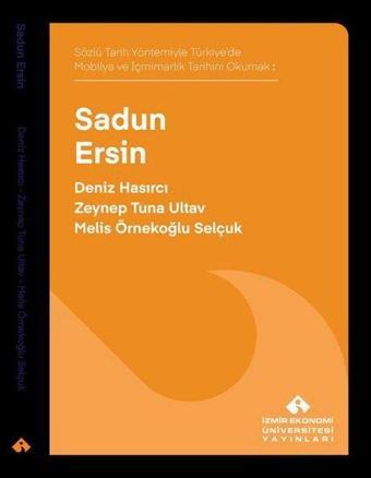 Sadun Ersin - Sözlü Tarih Yöntemiyle Türkiye'de Mobilya ve İçmimarlık Tarihini Okumak - Deniz Hasırcı - İzmir Ekonomi Üniversitesi