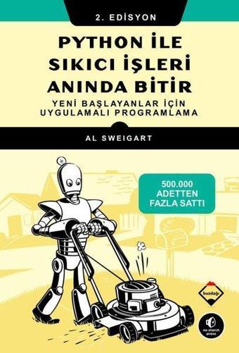 Python ile Sıkıcı İşleri Anında Bitir - Yeni Başlayanlar için Uygulamalı Programlama - Al Sweigart - Buzdağı Yayınevi-Eğitim