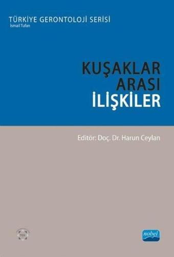 Kuşaklar Arası İlişkiler - Harun Ceylan - Nobel Akademik Yayıncılık