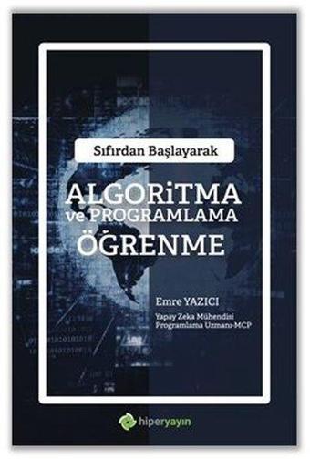 Sıfırdan Başlayarak Algoritma ve Programlama Öğrenme - Emre Yazıcı - Hiperlink