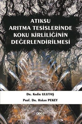 Atıksu Arıtma Tesislerinde Koku Kirliliğinin Değerlendirilmesi - Hakan Pekey - Gece Kitaplığı