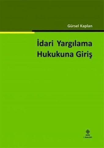 İdari Yargılama Hukukuna Giriş - Gürsel Kaplan - Ekin Basım Yayın