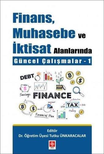 Finans Muhasebe ve İktisat Alanlarında Güncel Çalışmalar-1 - Ekin Basım Yayın