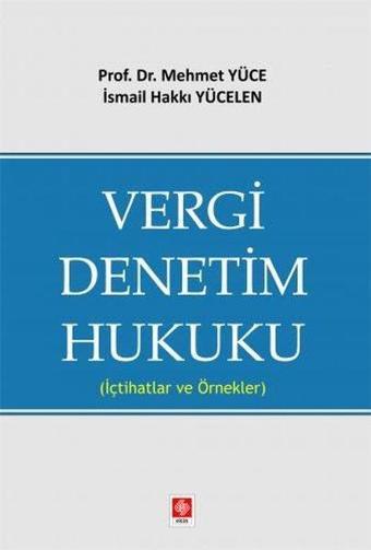 Vergi Denetim Hukuku - İçtihatlar ve Örnekler - Mehmet Yüce - Ekin Basım Yayın