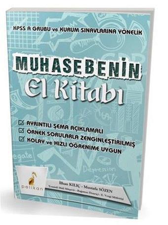 Muhasebenin El Kitabı KPSS A ve Kurum Sınavlarına Yönelik Konu Anlatımlı - Mustafa Sözen - Pelikan Yayınları