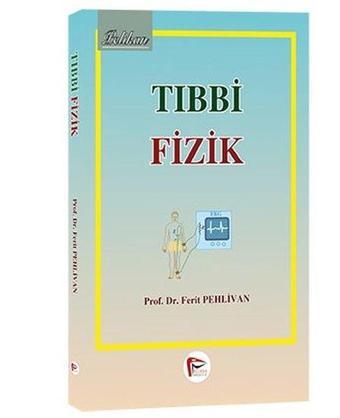 Tıbbi Fizik - Ferit Pehlivan - Pelikan Yayınları