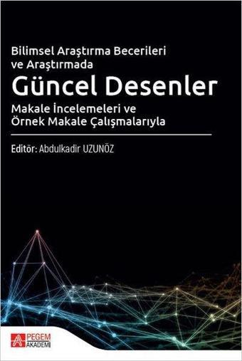 Bilimsel Araştırma Becerileri ve Araştırmada Güncel Desenler - Kolektif  - Pegem Akademi Yayıncılık