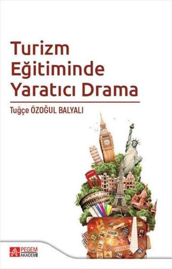 Turizm Eğitiminde Yaratıcı Drama - Kolektif  - Pegem Akademi Yayıncılık