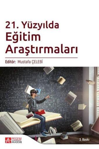 21.Yüzyılda Eğitim Araştırmaları - Kolektif  - Pegem Akademi Yayıncılık