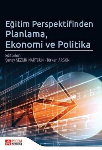 Eğitim Perspektifinden Planlama Ekonomi ve Politika - Kolektif  - Pegem Akademi Yayıncılık