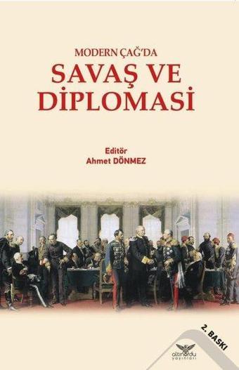 Savaş ve Diplomasi - Modern Çağ'da - Kolektif  - Altınordu