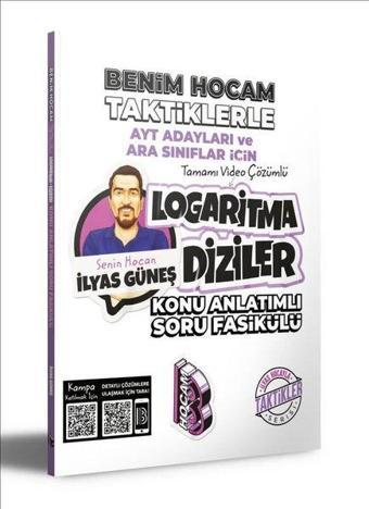 AYT Adayları ve Ara Sınıflar İçin Taktiklerle Logaritma Diziler Konu Anlatımlı Soru Fasikülü - İlyas Güneş - Benim Hocam Yayınları