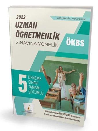 ÖKBS Uzman Öğretmenlik Sınavına Yönelik Tamamı Çözümlü 5 Deneme Sınavı - Arzu Seçgin - Pelikan Yayınları