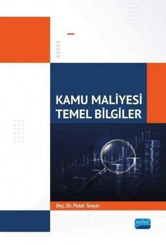 Kamu Maliyesi - Temel Bilgiler - Polat Tunçer - Nobel Akademik Yayıncılık