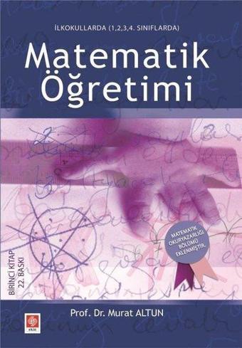 Matematik Öğretimi - İlkokullarda 1234 Sınıflarda - Murat Altun - Ekin Basım Yayın