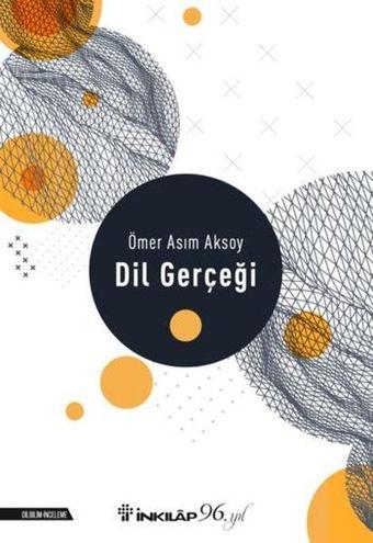 Dil Gerçeği - Ömer Asım Aksoy - İnkılap Kitabevi Yayınevi