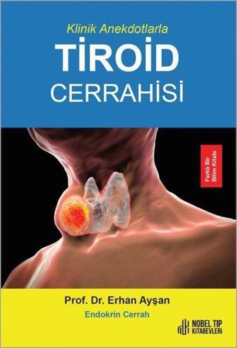 Klinik Anekdotlarla Tiroid Cerrahisi - Nobel Tıp Kitabevleri