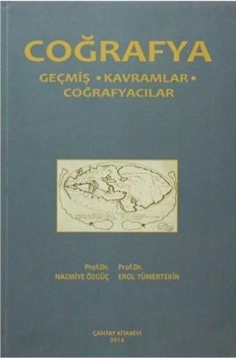 Coğrafya - Geçmiş Kavramlar Coğrafyacılar - Erol Tümertekin - Çantay Kitabevi