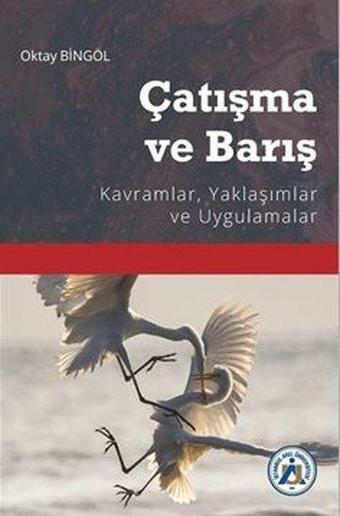 Çatışma ve Barış-Kavramlar Yaklaşımlar ve Uygulamalar - Oktay Bingöl - İstanbul Arel Üniversitesi