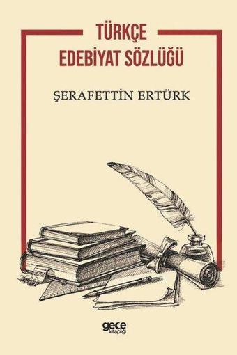 Türkçe Edebiyat Sözlüğü - Şerafettin Ertürk - Gece Kitaplığı