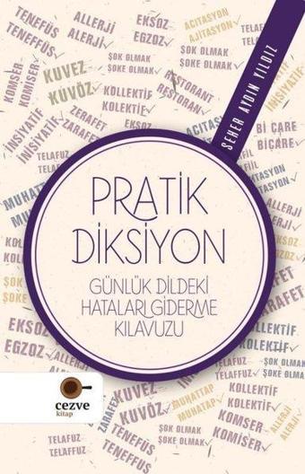 Pratik Diksiyon - Günlük Dildeki Hataları Giderme Kılavuzu - Seher Aydın Yıldız - Cezve Kitap