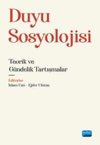 Duyu Sosyolojisi - Teorik ve Gündelik Tartışmalar - Kolektif  - Nobel Akademik Yayıncılık