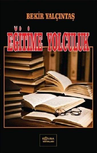 Eğitime Yolculuk - Bekir Yalçıntaş - Edduba Yayınları