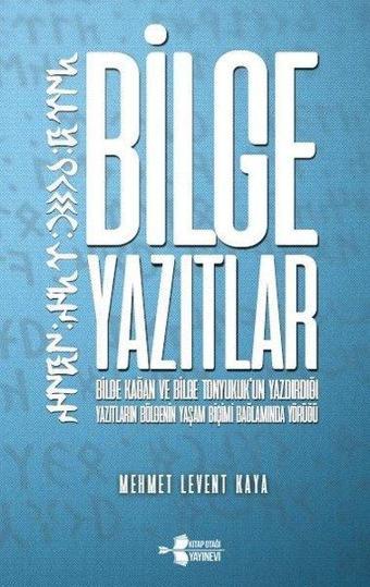 Bilge Yazıtlar - Mehmet Levent Kaya - Kitap Otağı Yayınevi